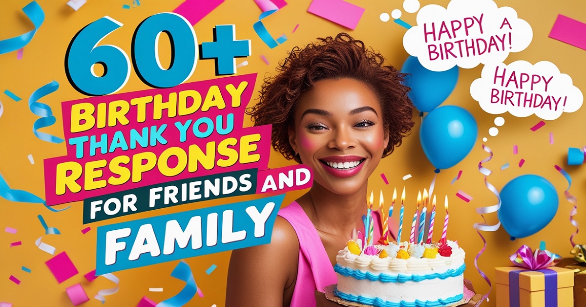 60+ Funny Birthday Thank You Response For Friends and Family
