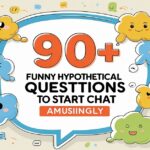 90+ Funny Hypothetical Questions to Start Chat Amusingly