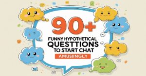 90+ Funny Hypothetical Questions to Start Chat Amusingly