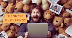 Thank You Meme Funny 100+ Best Responses to a Funny Meme