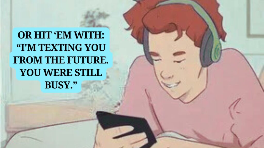 Funny reply when someone says busy