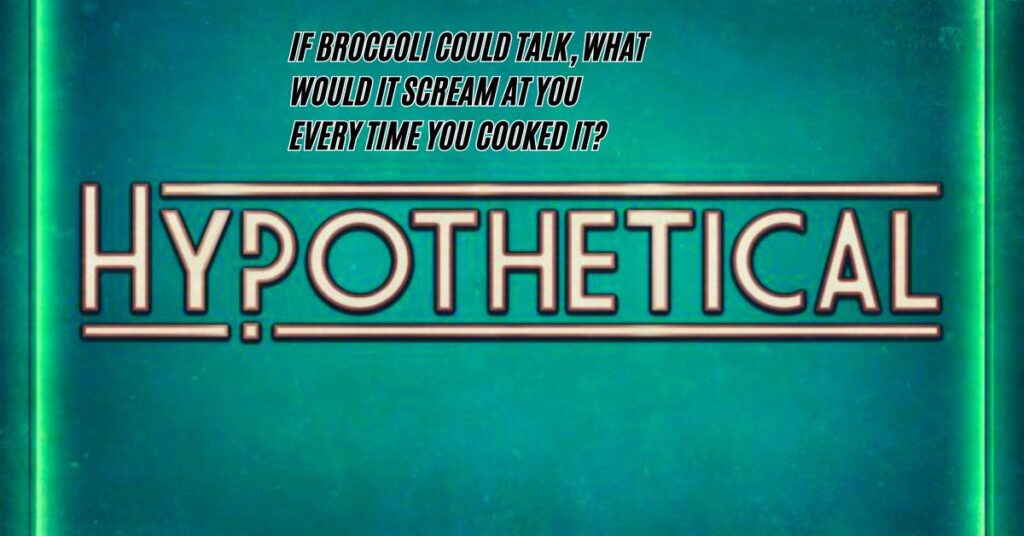 Funny hypothetical questions