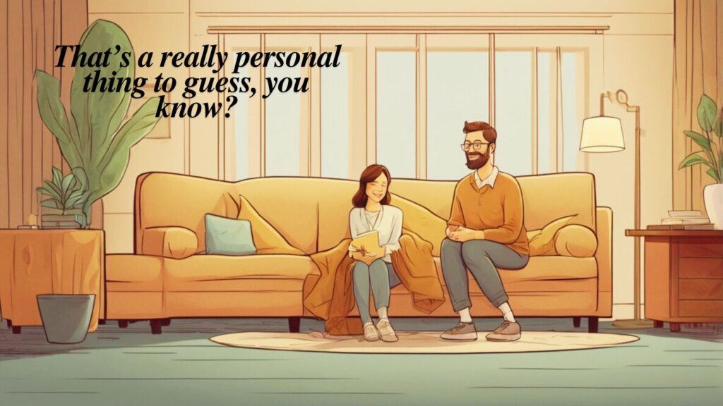 What Makes You Say I Am Responses