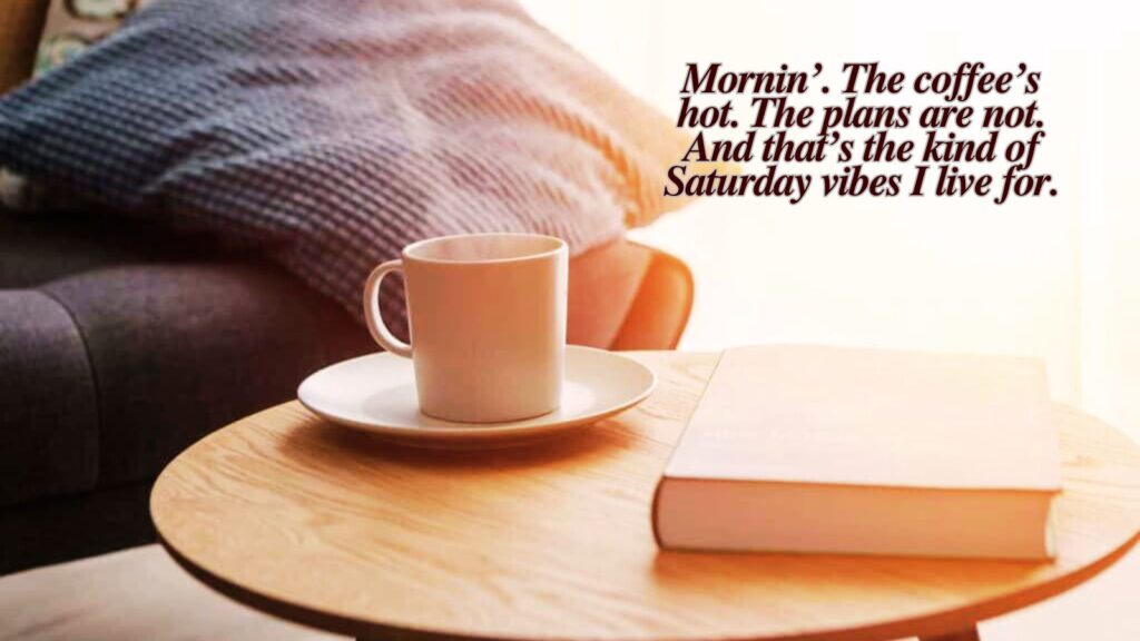 Good Morning Quotes on Saturday