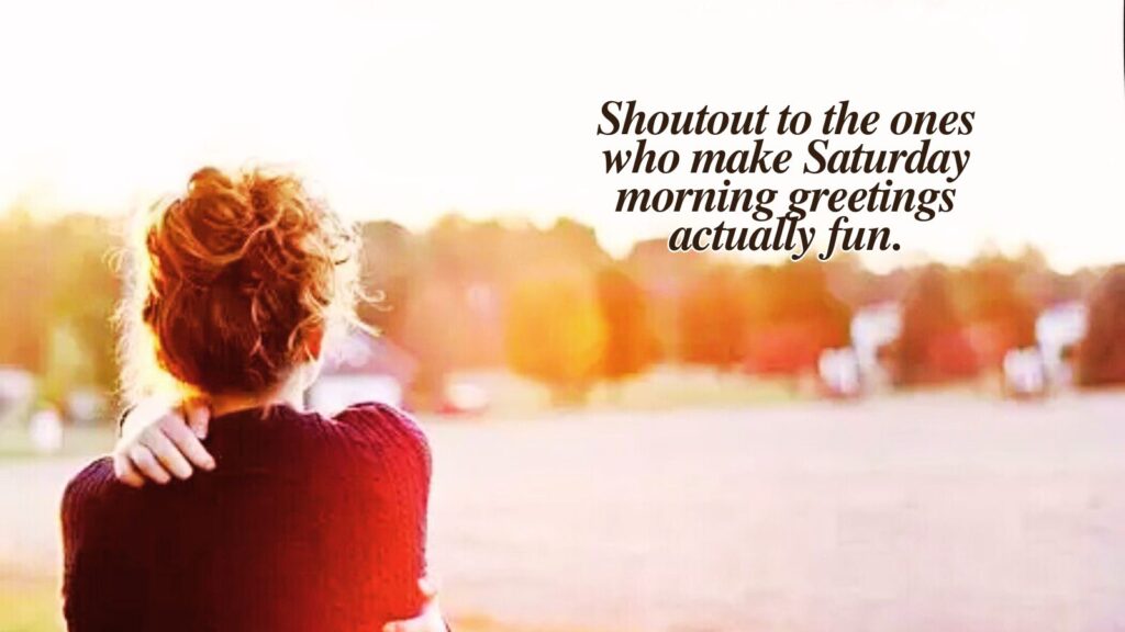 Good Morning Quotes on Saturday