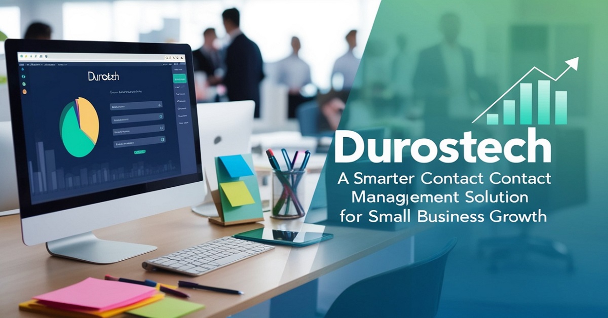 Contacts Durostech A Smarter Contact Management Solution for Small Business Growth