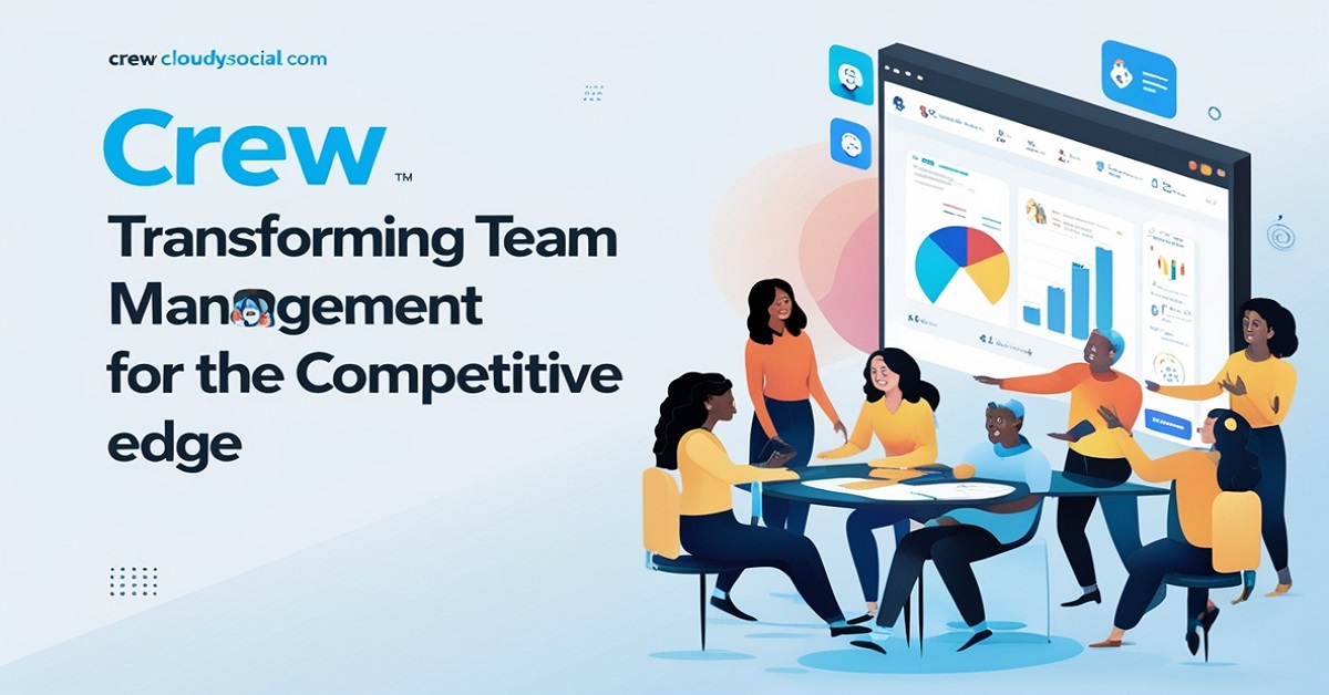 Crew Cloudysocial com Transforming Team Management for the Competitive Edge
