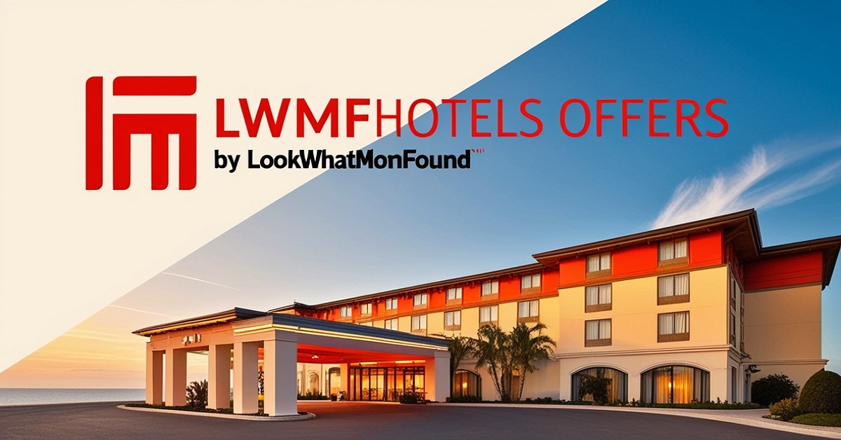 LWMFHotels Offers by LookWhatMomFound The Ultimate Guide to Family-Friendly Stays