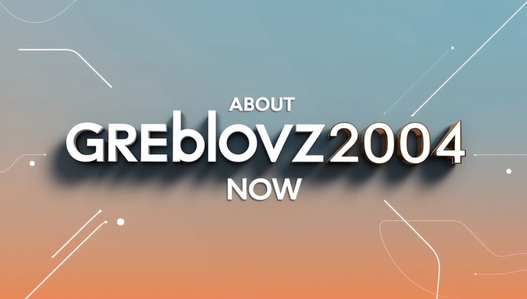 About Greblovz2004