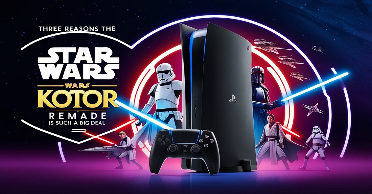 Three Reasons the PS5 Star Wars KotOR Remake Is Such a Big Deal