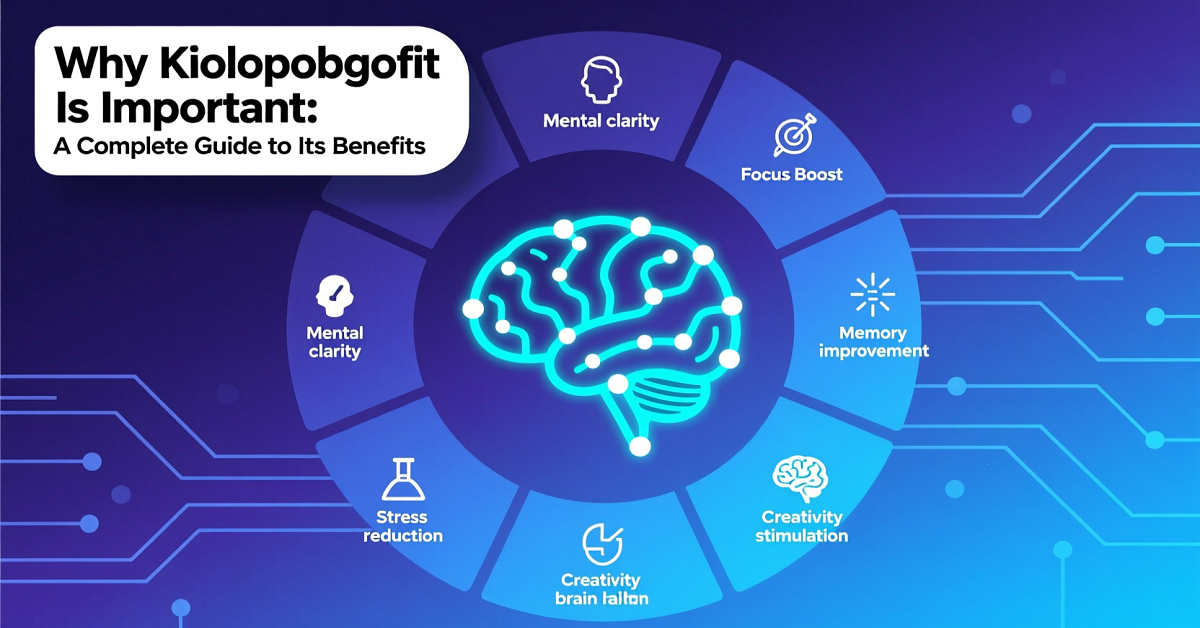 Why Kiolopobgofit Important A Complete Guide To Its Benefits